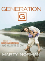 Generation G: Advice for Savvy Grandmothers Who Will Never Go Gray