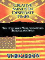 Creative Minds in Desperate Times: The Civil War's Most Sensational Schemes and Plots