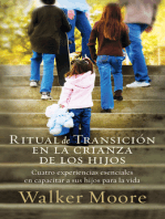 Ritual de transición en la crianza de los hijos: Cuatro experiencias esenciales en capacitar a sus hijos para la vida