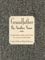 Grandfather By Another Name: Heartwarming Stories About What We Call Our Grandfathers