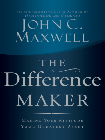 The Difference Maker: Making Your Attitude Your Greatest Asset
