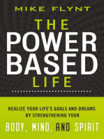 The Power-Based Life: Realize Your Life's Goals and Dreams by Strengthening Your Body, Mind, and Spirit