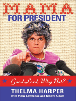 Mama for President: Good Lord, Why Not?