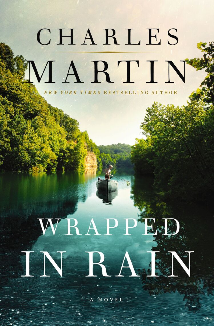 Read Wrapped in Rain Online by Charles Martin Books Free 30day