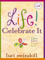 Life! Celebrate It: Listen, Learn, Laugh, Love