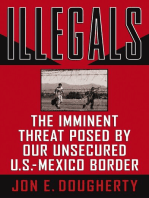 Illegals: The Imminent Threat Posed by Our Unsecured U.S.-Mexico Border