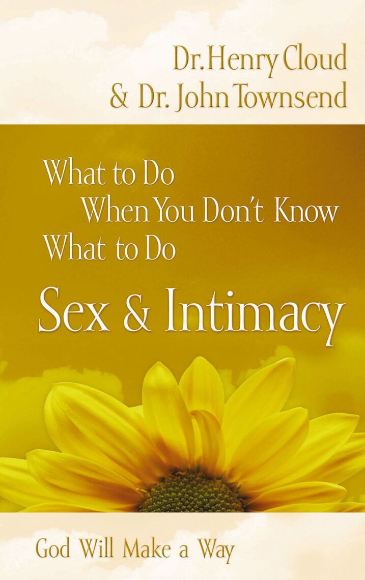 What To Do When You Dont Know What To Do Sex And Intimacy By Henry