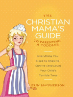 The Christian Mama's Guide to Parenting a Toddler: Everything You Need to Know to Survive (and Love) Your Child's Terrible Twos