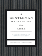 A Gentleman Walks Down the Aisle: A Complete Guide to the Perfect Wedding Day