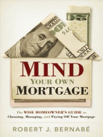 Mind Your Own Mortgage: The Wise Homeowner's Guide to Choosing, Managing, and Paying Off Your Mortgage