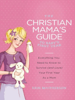 The Christian Mama's Guide to Baby's First Year: Everything You Need to Know to Survive (and Love) Your First Year as a Mom