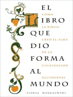 El libro que dio forma al mundo: Como la Biblia creó el alma de la civilización occidental