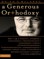 A Generous Orthodoxy: By celebrating strengths of many traditions in the church (and beyond), this book will seek to communicate a “generous orthodoxy.”
