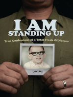 I AM Standing Up: True Confessions of a Total Freak of Nature