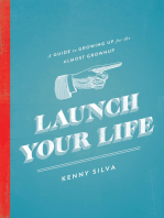 Launch Your Life: A Guide to Growing Up for the Almost Grown Up