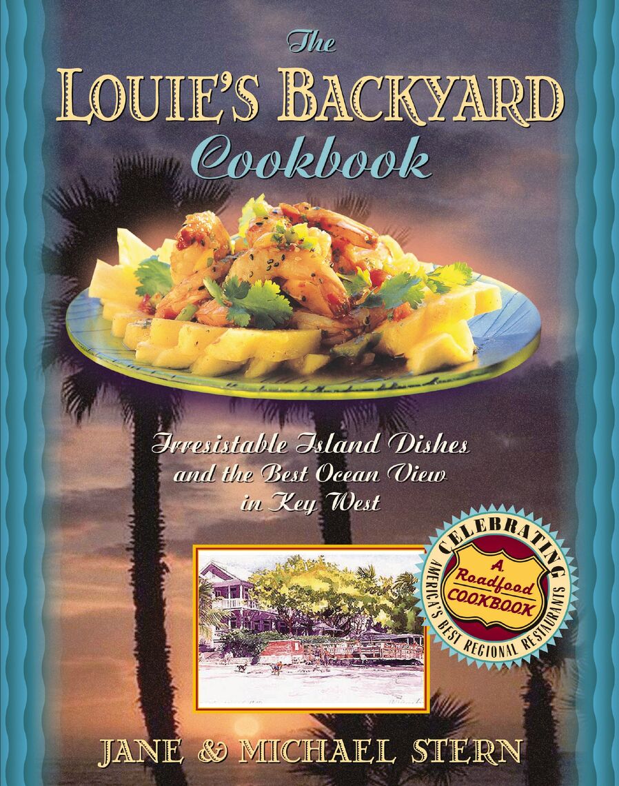 Louie S Backyard Cookbook By Michael Stern Book Read Online