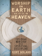 Worship on Earth as It Is in Heaven: Exploring Worship as a Spiritual Discipline