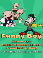 Funny Boy Versus the Bubble-Brained Barbers from the Big Bang