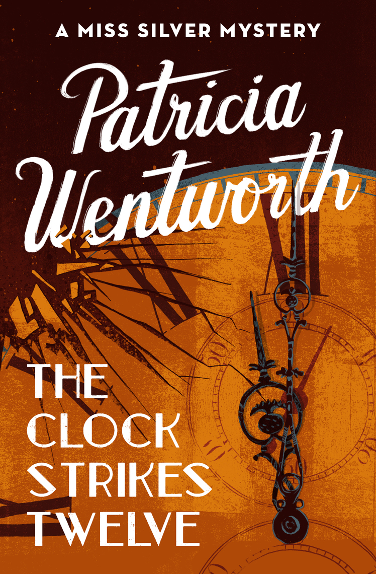 The Clock Strikes Twelve by Patricia Wentworth Book Read Online