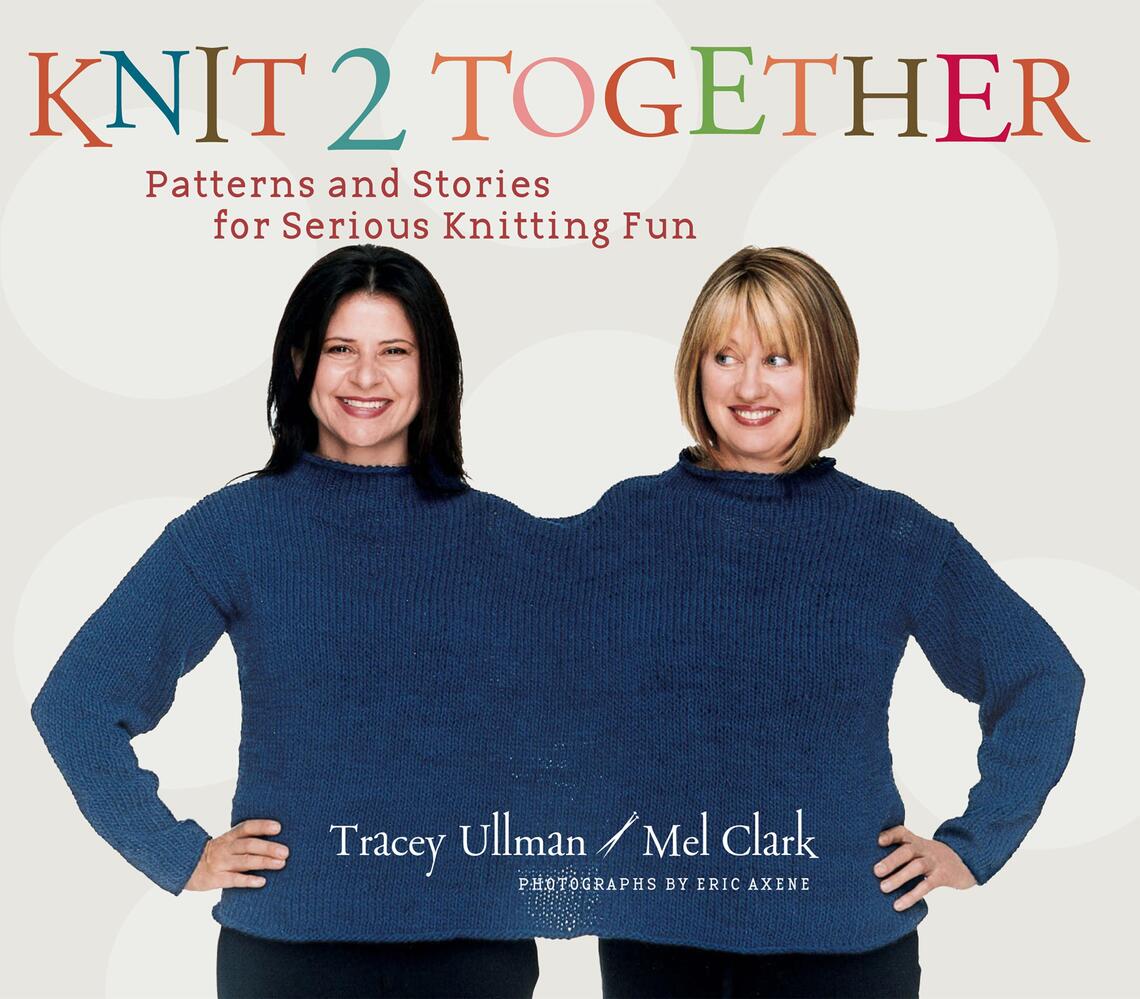 Knit 2 Together by Tracey Ullman, Mel Clark, Eric Axene (Ebook) - Read ...