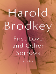 First Love And Other Sorrows By Harold Brodkey Book Read Online