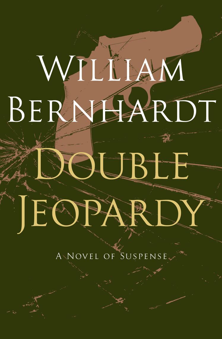 Double Jeopardy by WILLIAM BERNHARDT (Ebook) Read free for 30 days