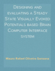 Designing and evaluating a Steady State Visually Evoked Potentials basedBrain Computer Interface system