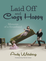 Laid Off and Crazy Happy: Memoirs of a Houseband