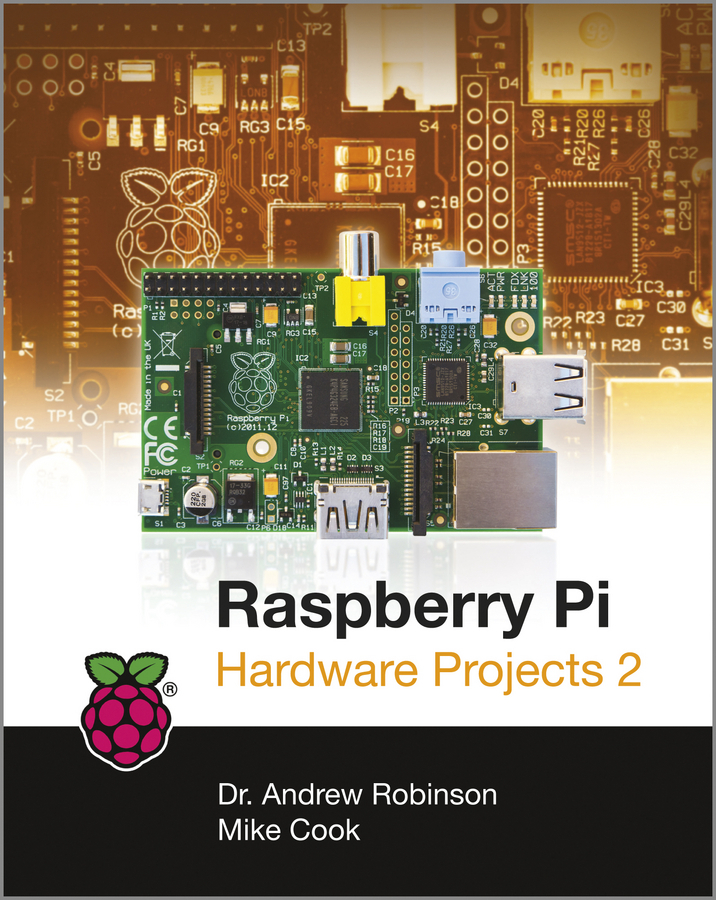 Raspberry Pi Hardware Projects 2 by Andrew Robinson, Mike Cook (Ebook ...