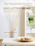Declutter Now!: Uncovering the Hidden Joy and Freedom in Your Life
