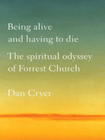 Being Alive and Having to Die: The Spiritual Odyssey of Forrest Church