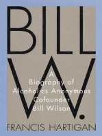 Bill W.: A Biography of Alcoholics Anonymous Cofounder Bill Wilson