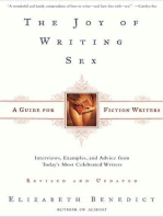 The Joy of Writing Sex: A Guide for Fiction Writers, Revised and Updated: Interviews, Examples, and Advice from Today's Most Celebrated Writers