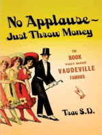 No Applause--Just Throw Money: The Book That Made Vaudeville Famous