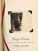 Stay Close: A Mother's Story of Her Son's Addiction