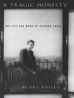 A Tragic Honesty: The Life and Work of Richard Yates