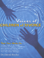 Voices of Children of Divorce: Their Own Words On *Feeling Caught in the Middle *Visitation and Keeping Commitments *Mom and Dad Dating and Sex *Remarriage and Stepfamilies *Their Own Future Marriages
