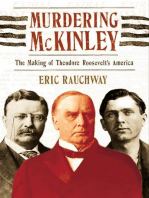 Murdering McKinley: The Making of Theodore Roosevelt's America