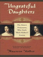 Ungrateful Daughters: The Stuart Princesses Who Stole Their Father's Crown