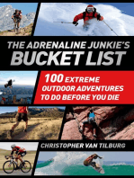 The Adrenaline Junkie's Bucket List: 100 Extreme Outdoor Adventures to Do Before You Die