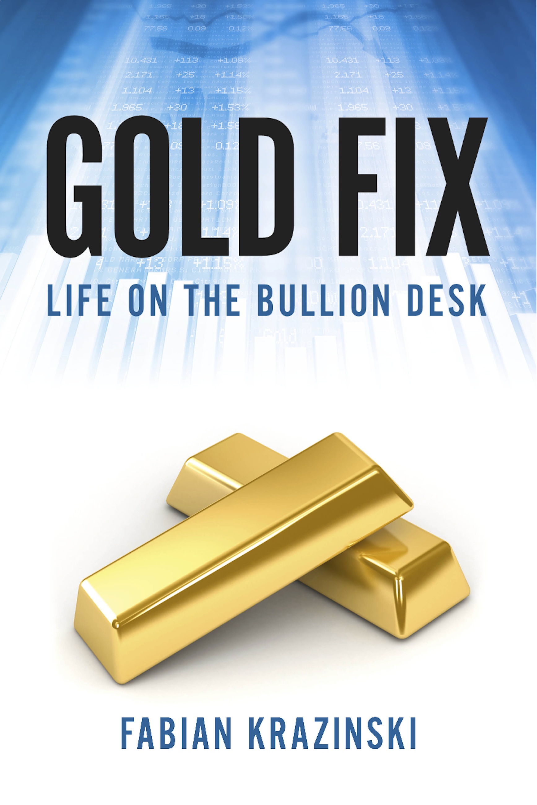 Gold Fix Life On The Bullion Desk By Fabian Krazinski Book Read