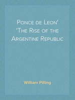 Ponce de Leon
The Rise of the Argentine Republic