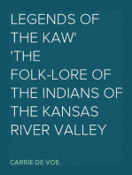 Legends of The Kaw
The Folk-Lore of the Indians of the Kansas River Valley
