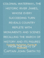 Virginia: the Old Dominion
As seen from its colonial waterway, the historic river James, whose every succeeding turn reveals country replete with monuments and scenes recalling the march of history and its figures from the days of Captain John Smith to the present time