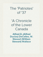 The 'Patriotes' of '37
A Chronicle of the Lower Canada Rebellion