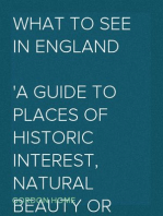 What to See in England
A Guide to Places of Historic Interest, Natural Beauty or Literary Association