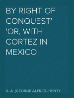 By Right of Conquest
Or, With Cortez in Mexico