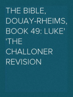 The Bible, Douay-Rheims, Book 49: Luke
The Challoner Revision