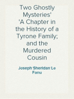 Two Ghostly Mysteries
A Chapter in the History of a Tyrone Family; and the Murdered Cousin