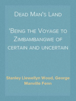 Dead Man's Land
Being the Voyage to Zimbambangwe of certain and uncertain blacks and whites
